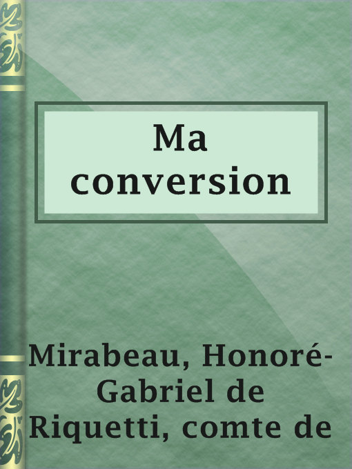 Title details for Ma conversion by comte de Honoré-Gabriel de Riquetti Mirabeau - Available